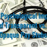The Psychological Impact of Transparent vs. Opaque Pay Stubs